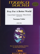 Pray For A Better World by Tailor Norman for Organ and Concert Band (Organ and Concert Band)