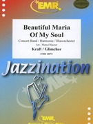 Beautiful Maria Of My Soul by Kraft and Glimcher - Marcel Saurer - for Concert Band - Blasorchester - Harmonie (Concert Band - Blasorchester - Harmonie)