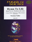 Hymn To Life by Tailor Norman for Concert Band - Blasorchester - Harmonie (Concert Band - Blasorchester - Harmonie)