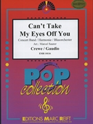 Can't Take My Eyes Off You by Gaudio and Crewe - Marcel Saurer - for Concert Band - Blasorchester - Harmonie (Concert Band - Blasorchester - Harmonie)