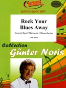 Rock Your Blues Away by Noris Gunter for Concert Band - Blasorchester - Harmonie (Concert Band - Blasorchester - Harmonie)
