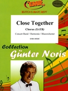 Close Together by Noris Gunter for Concert Band - Blasorchester - Harmonie (Concert Band - Blasorchester - Harmonie (+ Chorus SATB))