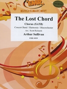 The Lost Chord by Sullivan Arthur S - Scott Richards - for Chorus (Chorus (SATB) and Concert Band (Organ optional))