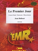 Le Premier Jour by Balissat Jean for Concert Band - Blasorchester - Harmonie (Concert Band - Blasorchester - Harmonie)