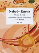 Nobody Knows by Parson Ted for Concert Band - Blasorchester - Harmonie (Concert Band - Blasorchester - Harmonie (+ Chorus SATB))