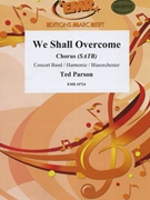 We Shall Overcome by Parson Ted for Concert Band - Blasorchester - Harmonie (Concert Band - Blasorchester - Harmonie (+ Chorus SATB))