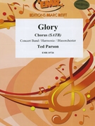 Glory by Parson Ted for Concert Band - Blasorchester - Harmonie (Concert Band - Blasorchester - Harmonie (+ Chorus SATB))