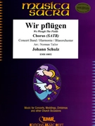 Wir Pflugen by Schulz Johann Abraham Peter - Norman Tailor - for Chorus (Chorus (SATB) and Concert Band)
