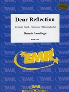 Dear Reflection by Armitage Dennis for Concert Band - Blasorchester - Harmonie (Concert Band - Blasorchester - Harmonie)