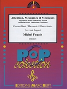 Attention Mesdames et Messieurs by Fugain Michel - Jose Ruggeri and John Glenesk Mortimer - for Concert Band - Blasorchester - Harmonie (Concert Band - Blasorchester - Harmonie)