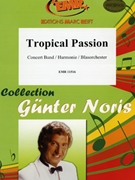 Tropical Passion by Noris Gunter for Concert Band - Blasorchester - Harmonie (Concert Band - Blasorchester - Harmonie)