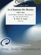 Le Chanteur de Mexico by Vincy Raymond and Lopez Francis - Mortimer John Glenesk - for Concert Band - Blasorchester - Harmonie (Concert Band - Blasorchester - Harmonie (Solo Voice))