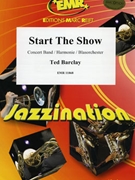 Start The Show by Barclay Ted for Concert Band - Blasorchester - Harmonie (Concert Band - Blasorchester - Harmonie (Marschformat / Petit format / Card Size))