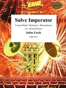 Salve Imperator by Fucik Julius - Moren Bertrand - for Concert Band - Blasorchester - Harmonie (Concert Band - Blasorchester - Harmonie (Marschformat / Petit format / Card Size))