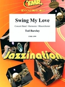 Swing My Love by Barclay Ted for Concert Band - Blasorchester - Harmonie (Concert Band - Blasorchester - Harmonie)