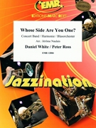 Whose Side Are You One? by White Daniel and Ross Peter - Naulais Jerome - for Concert Band - Blasorchester - Harmonie (Concert Band - Blasorchester - Harmonie)