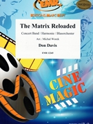 The Matrix Reloaded by Davis Don - Michal Worek - for Concert Band - Blasorchester - Harmonie (Concert Band - Blasorchester - Harmonie)
