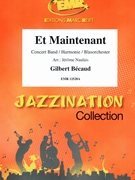 Et Maintenant by Becaud Gilbert - Naulais Jerome - for Concert Band - Blasorchester - Harmonie (Concert Band - Blasorchester - Harmonie)
