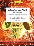 Where're You Walk by Handel George Frideric - Karel Chudy - for Concert Band - Blasorchester - Harmonie (Concert Band - Blasorchester - Harmonie (Marschformat / Petit format / Card Size))