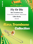 Fly Or Die by Rocha Gilles for Bass Trombone and Concert Band (Bass Trombone and Concert Band)