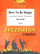 How To Be Happy by Reift Marc for Concert Band - Blasorchester - Harmonie (Concert Band - Blasorchester - Harmonie)