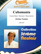 Cubamania by Naulais Jerome for Concert Band - Blasorchester - Harmonie (Concert Band - Blasorchester - Harmonie)