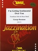 I'm Getting Sentimental Over You by Bassman George - Scott Richards - for Trombone and Brass Band (Trombone and Brass Band)