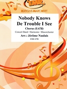 Nobody Knows De Trouble I See by Naulais Jerome for Chorus (Chorus (SATB) and Concert Band)