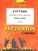 5 O'Clock by Naulais Jerome for Concert Band - Blasorchester - Harmonie (Concert Band - Blasorchester - Harmonie)