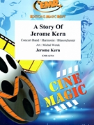 A Story Of Jerome Kern by Kern Jerome - Michal Worek - for Concert Band - Blasorchester - Harmonie (Concert Band - Blasorchester - Harmonie)