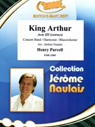 King Arthur by Purcell Henry - Naulais Jerome - for Concert Band - Blasorchester - Harmonie (Concert Band - Blasorchester - Harmonie)