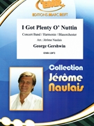 I Got Plenty O' Nuttin by Gershwin George - Naulais Jerome - for Concert Band - Blasorchester - Harmonie (Concert Band - Blasorchester - Harmonie)