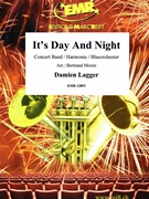 It's Day And Night by Lagger Damien for Concert Band - Blasorchester - Harmonie (Concert Band - Blasorchester - Harmonie)