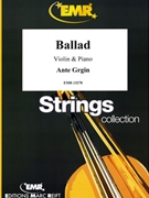 Ballad by Grgin Ante for Violin and Piano (Violin and Piano)