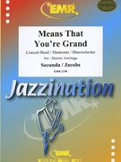 Means that you're Grand by Secunda and Jacobs - Armitage Dennis - for Concert Band - Blasorchester - Harmonie (Concert Band - Blasorchester - Harmonie (Marschformat / Petit format / Card Size))