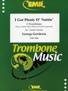 I Got Plenty O' Nuttin' by Gershwin George - Naulais Jerome - for 4 Trombones and Piano (4 Trombones and Piano (Piano Guitar Bass Guitar and Drums optional))