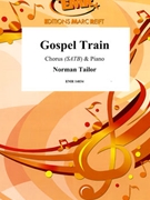 Gospel Train by Tailor Norman for Chorus (Chorus (SATB) and Piano (includes 20 parts of Chorus))