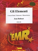 Gli Elementi by Balissat Jean for Concert Band - Blasorchester - Harmonie (Concert Band - Blasorchester - Harmonie)