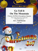 Go Tell It On The Mountain by Parson Ted for 4 Saxophones (4 Saxophones (S(A)A(T)A(T)B) and Chorus (Piano Guitar Bass Guitar Tambourine and Drum Set optional))