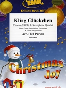 Kling Glockchen by Parson Ted for 4 Saxophones (4 Saxophones (S(A)A(T)A(T)B) and Chorus (Piano Guitar Bass Guitar Percussions and Drum Set optional))