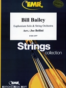 Bill Bailey by Bellini Joe for Euphonium and String Orchestra (Euphonium and String Orchestra)