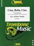 Ciao Bella Ciao by Naulais Jerome for 3 Trombones and Piano (3 Trombones and Piano (Piano Guitar Bass Guitar and Drums optional))