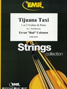 Tijuana Taxi by Coleman Ervan Bud - Ted Barclay - for 2 Violins and Piano (2 Violins and Piano)