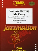 You Are Driving Me Crazy by Donaldson Walter - Thomas Jerome - for Concert Band - Blasorchester - Harmonie (Concert Band - Blasorchester - Harmonie)