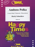Amboss Polka by Traditional - Hardy Schneiders - for Concert Band - Blasorchester - Harmonie (Concert Band - Blasorchester - Harmonie)