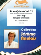 Brass Quintets Volume 35: Be - Bop by Naulais Jerome for Small Ensembles (Small Ensembles (Brass Band) (Flexi-Brass (5 Parts) Piano Keyboard Guitar and Drums optional))