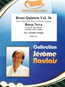 Brass Quintets Volume 36: Bossa Nova by Naulais Jerome for 3 Trumpets Trombone and Tuba (3 Trumpets Trombone and Tuba (Piano Keyboard Guitar and Drums optional))