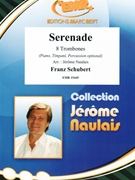 Serenade by Schubert Franz - Naulais Jerome - for 8 Trombones (8 Trombones (Piano Timpani Percussion optional))