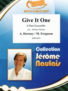 Give It One by Downey Alan and Ferguson Maynard - Naulais Jerome - for 8 - Part Ensemble (8 - Part Ensemble (Piano / Guitar Percussion Drums optional))
