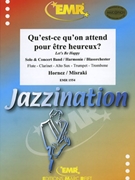 Qu'est-ce qu'on attend pour etre heureux by Hornez and Misraki - Mortimer John Glenesk - for Trumpet and Concert Band (Trumpet and Concert Band)